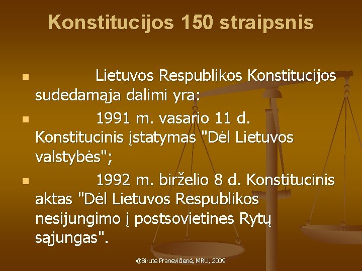 Konstitucijos 150 straipsnis n n n Lietuvos Respublikos Konstitucijos sudedamąja dalimi yra: 1991 m.