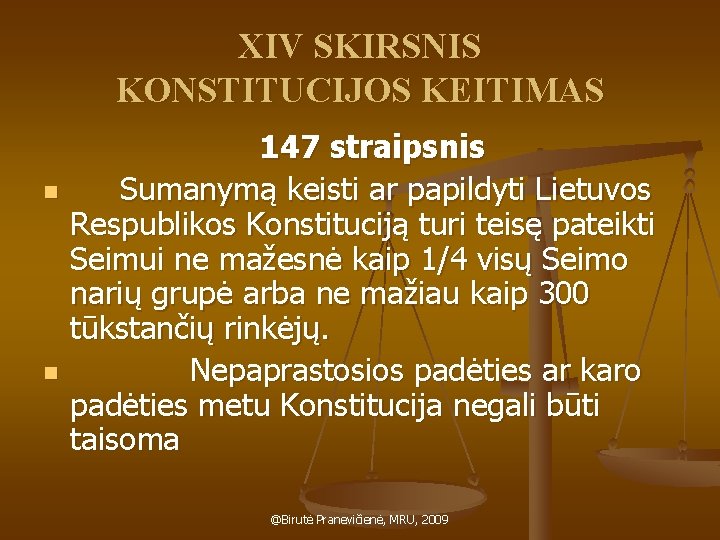 XIV SKIRSNIS KONSTITUCIJOS KEITIMAS n n 147 straipsnis Sumanymą keisti ar papildyti Lietuvos Respublikos