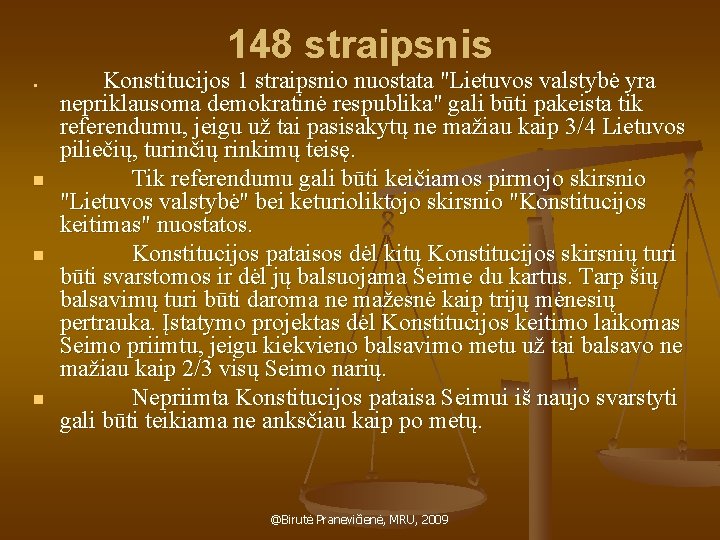 148 straipsnis n n Konstitucijos 1 straipsnio nuostata "Lietuvos valstybė yra nepriklausoma demokratinė respublika"