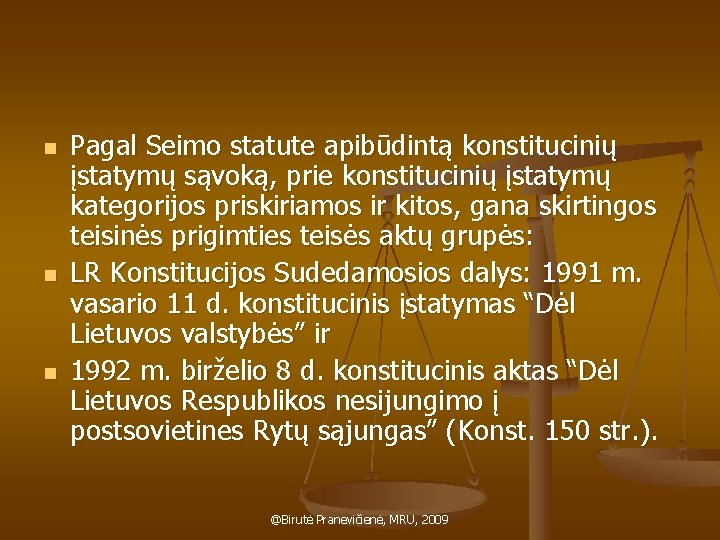 n n n Pagal Seimo statute apibūdintą konstitucinių įstatymų sąvoką, prie konstitucinių įstatymų kategorijos