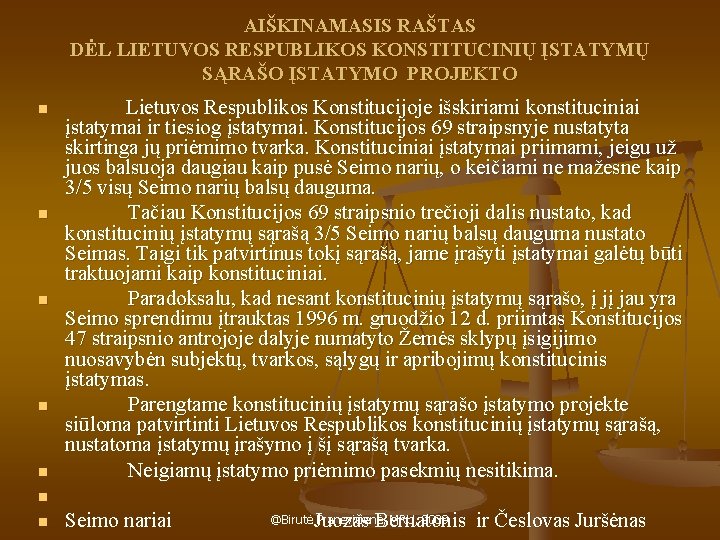 AIŠKINAMASIS RAŠTAS DĖL LIETUVOS RESPUBLIKOS KONSTITUCINIŲ ĮSTATYMŲ SĄRAŠO ĮSTATYMO PROJEKTO n n n n