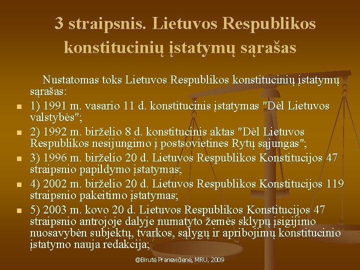  3 straipsnis. Lietuvos Respublikos konstitucinių įstatymų sąrašas Nustatomas toks Lietuvos Respublikos konstitucinių įstatymų