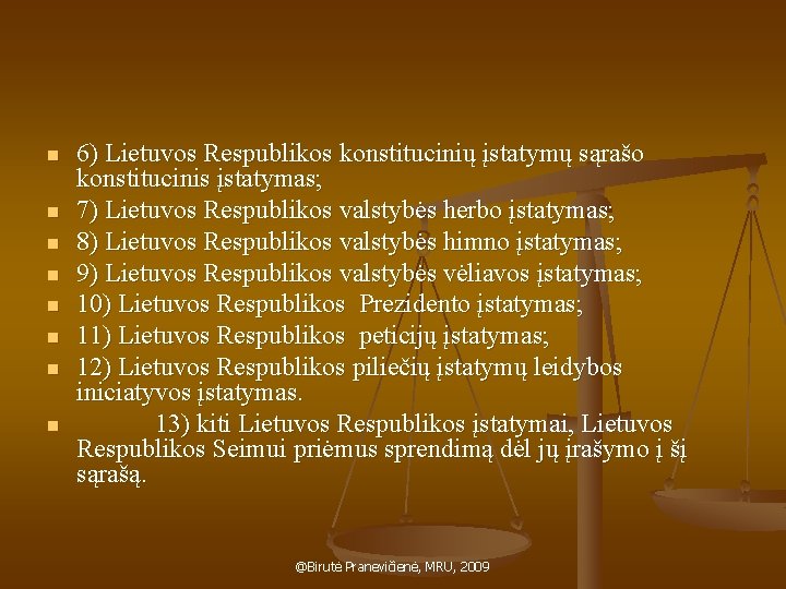 n n n n 6) Lietuvos Respublikos konstitucinių įstatymų sąrašo konstitucinis įstatymas; 7) Lietuvos