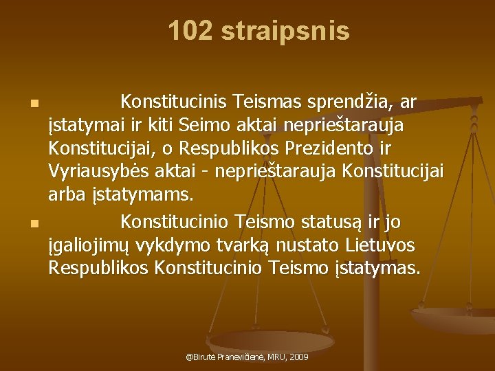  102 straipsnis n n Konstitucinis Teismas sprendžia, ar įstatymai ir kiti Seimo aktai