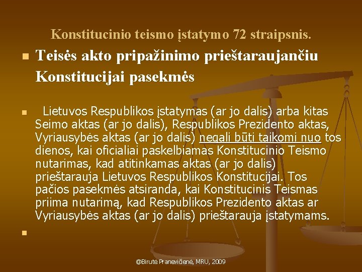 Konstitucinio teismo įstatymo 72 straipsnis. n n n Teisės akto pripažinimo prieštaraujančiu Konstitucijai pasekmės