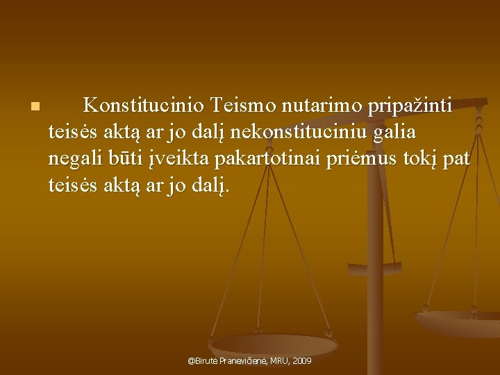 n Konstitucinio Teismo nutarimo pripažinti teisės aktą ar jo dalį nekonstituciniu galia negali būti