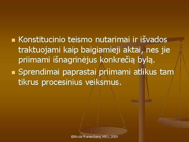 n n Konstitucinio teismo nutarimai ir išvados traktuojami kaip baigiamieji aktai, nes jie priimami