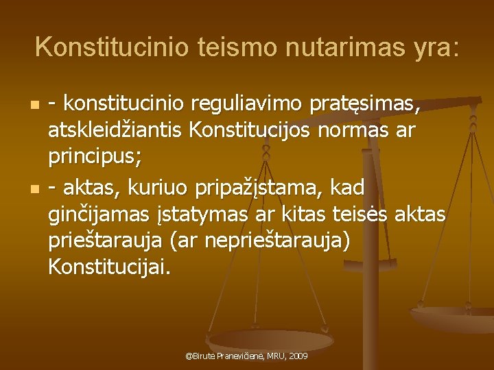 Konstitucinio teismo nutarimas yra: n n - konstitucinio reguliavimo pratęsimas, atskleidžiantis Konstitucijos normas ar