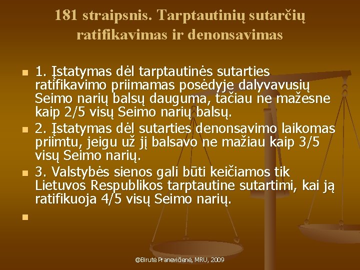 181 straipsnis. Tarptautinių sutarčių ratifikavimas ir denonsavimas n n 1. Įstatymas dėl tarptautinės sutarties