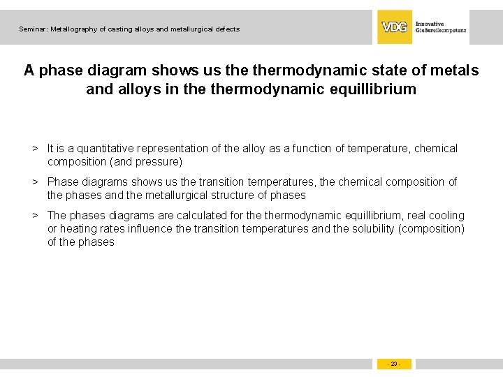 Seminar: Metallography of casting alloys and metallurgical defects A phase diagram shows us thermodynamic