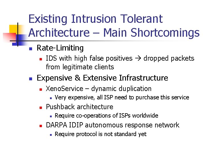 Existing Intrusion Tolerant Architecture – Main Shortcomings n Rate-Limiting n n IDS with high