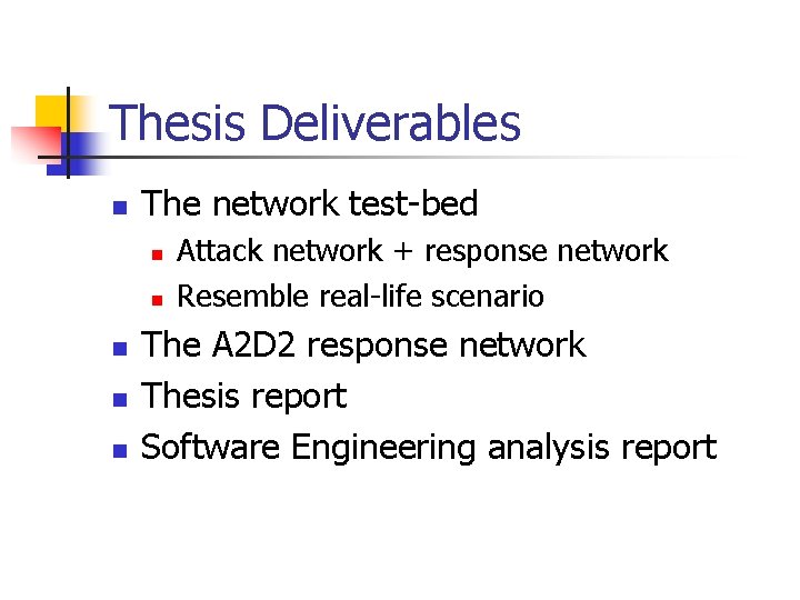 Thesis Deliverables n The network test-bed n n n Attack network + response network