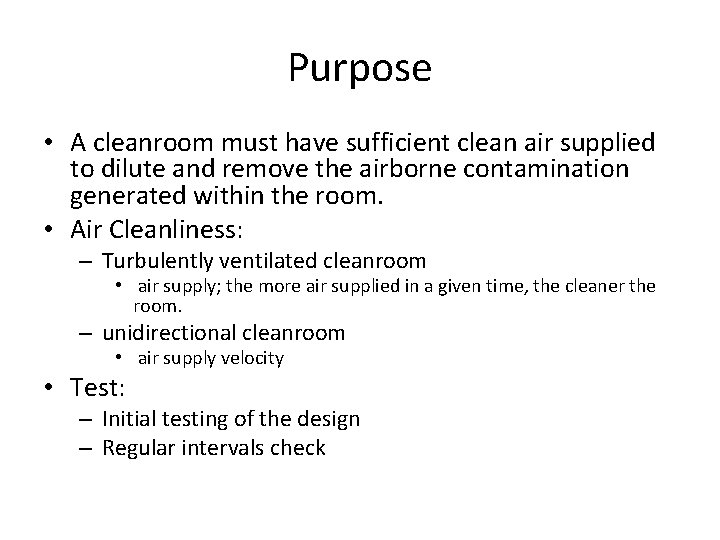 Purpose • A cleanroom must have sufficient clean air supplied to dilute and remove