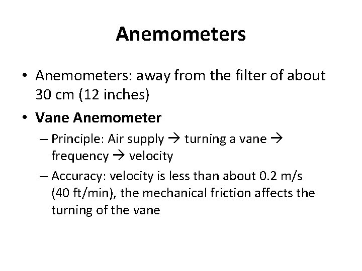 Anemometers • Anemometers: away from the filter of about 30 cm (12 inches) •