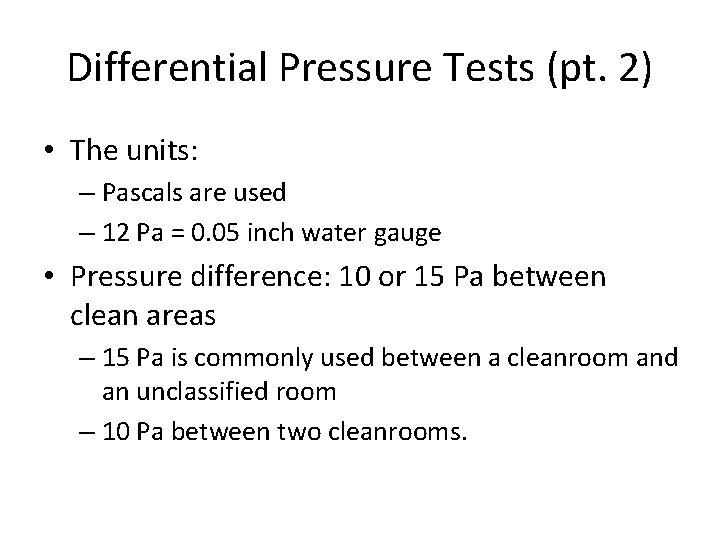 Differential Pressure Tests (pt. 2) • The units: – Pascals are used – 12