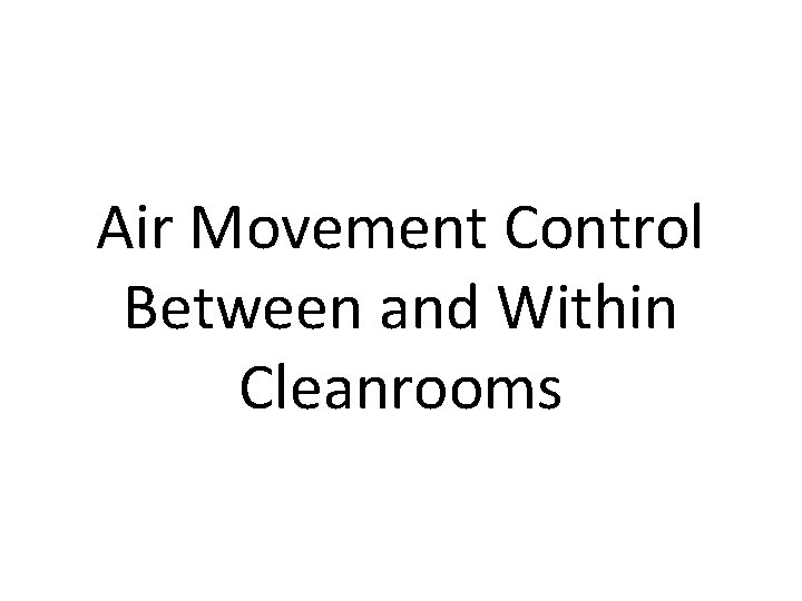 Air Movement Control Between and Within Cleanrooms 