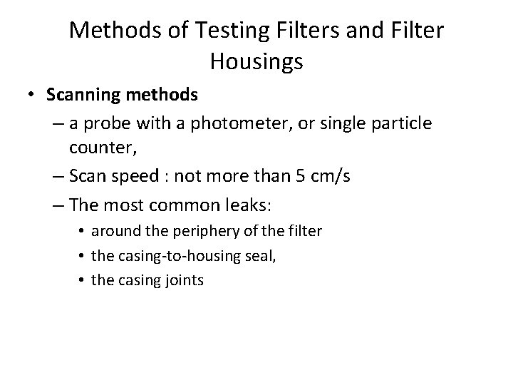 Methods of Testing Filters and Filter Housings • Scanning methods – a probe with