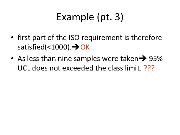 Example (pt. 3) • first part of the ISO requirement is therefore satisfied(<1000). OK