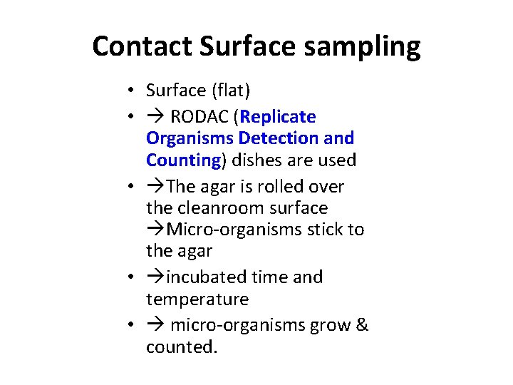 Contact Surface sampling • Surface (flat) • RODAC (Replicate Organisms Detection and Counting) dishes