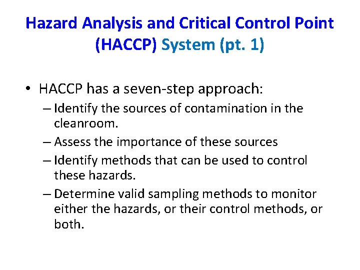 Hazard Analysis and Critical Control Point (HACCP) System (pt. 1) • HACCP has a
