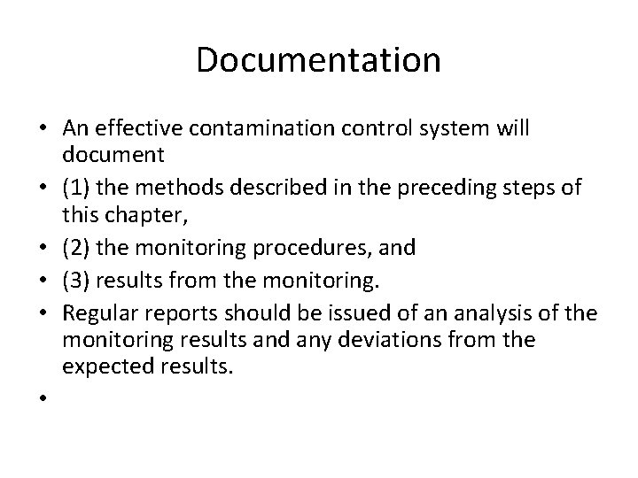 Documentation • An effective contamination control system will document • (1) the methods described