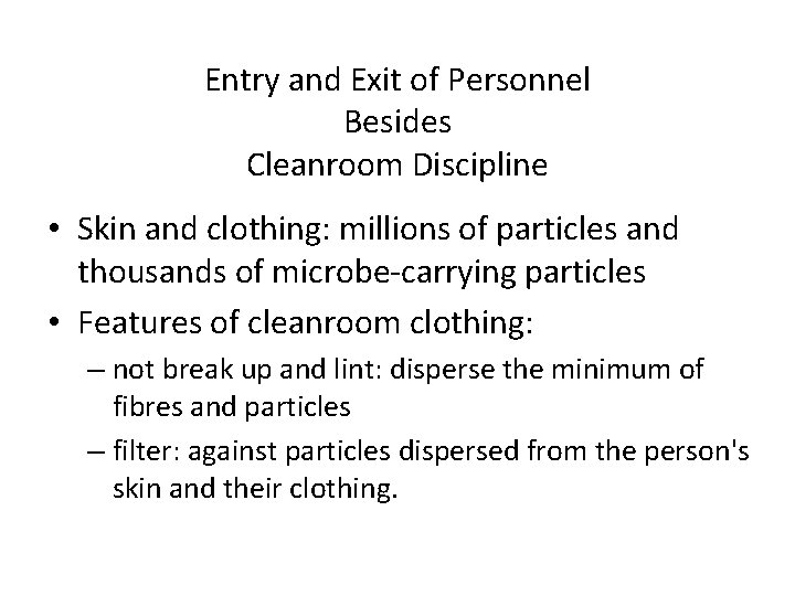 Entry and Exit of Personnel Besides Cleanroom Discipline • Skin and clothing: millions of
