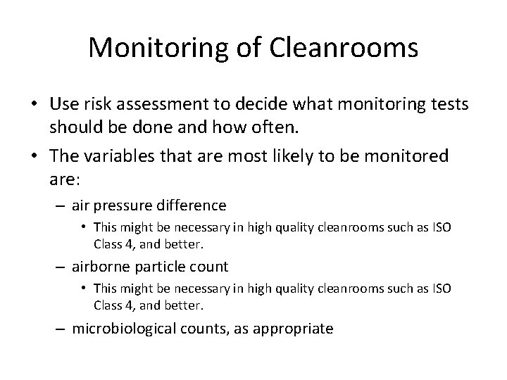 Monitoring of Cleanrooms • Use risk assessment to decide what monitoring tests should be