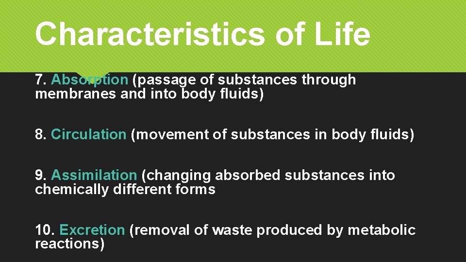 Characteristics of Life 7. Absorption (passage of substances through membranes and into body fluids)