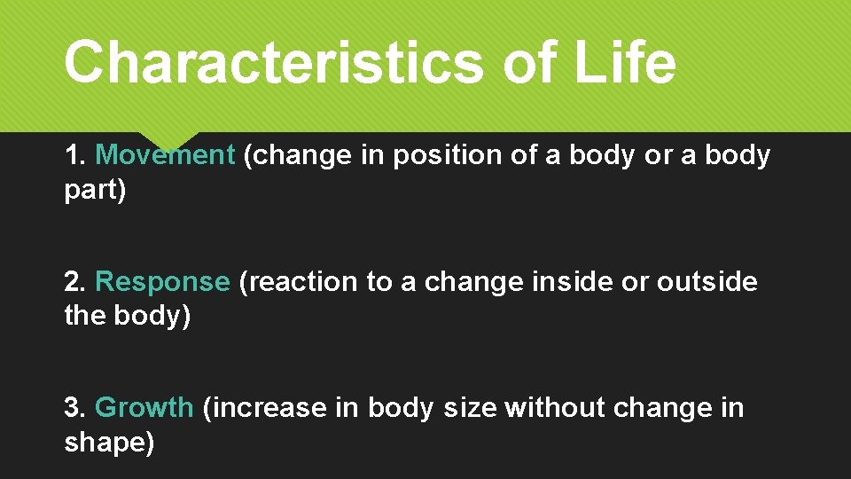 Characteristics of Life 1. Movement (change in position of a body or a body