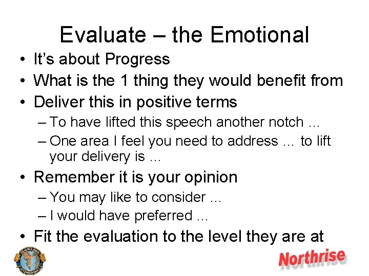 Evaluate – the Emotional • It’s about Progress • What is the 1 thing