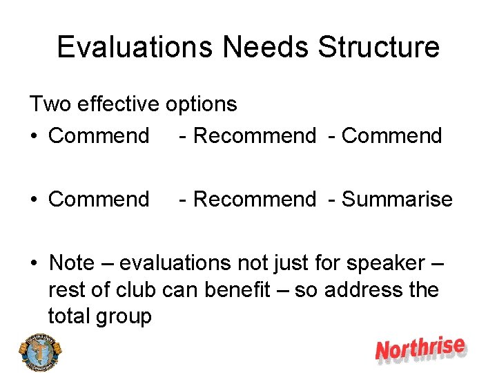 Evaluations Needs Structure Two effective options • Commend - Recommend - Commend • Commend