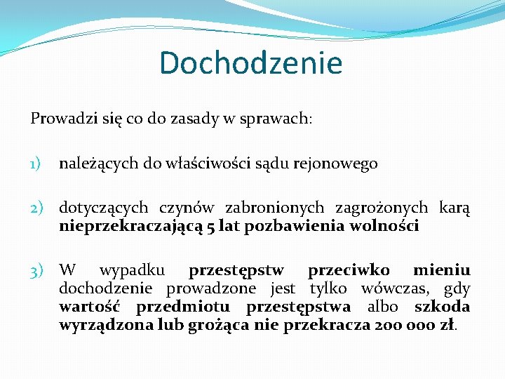 Dochodzenie Prowadzi się co do zasady w sprawach: 1) należących do właściwości sądu rejonowego