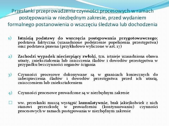 Przesłanki przeprowadzenia czynności procesowych w ramach postępowania w niezbędnym zakresie, przed wydaniem formalnego postanowienia