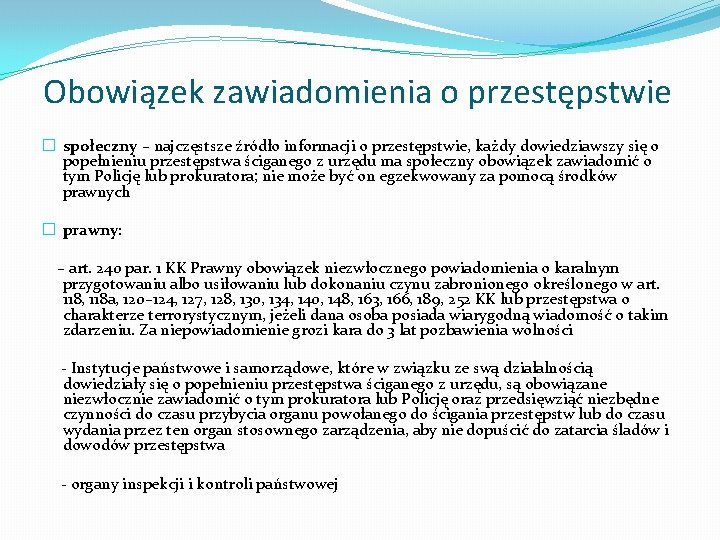 Obowiązek zawiadomienia o przestępstwie � społeczny – najczęstsze źródło informacji o przestępstwie, każdy dowiedziawszy