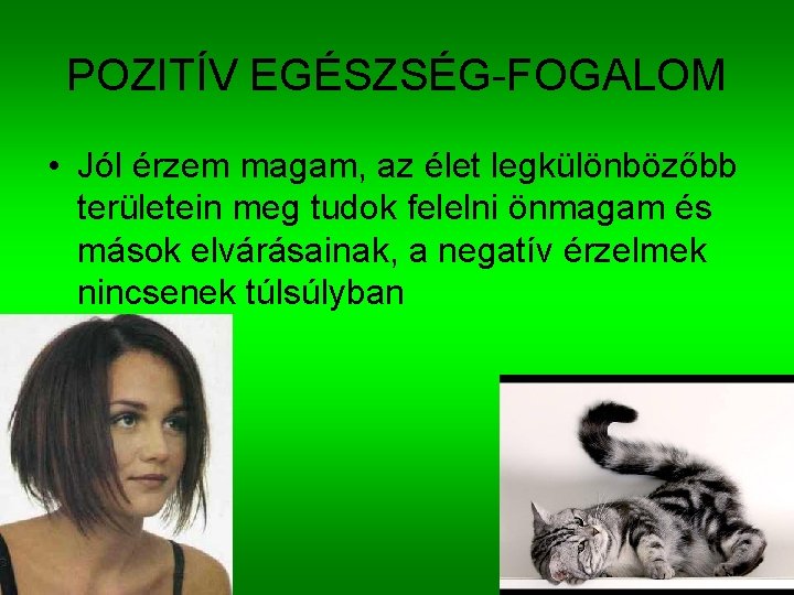 POZITÍV EGÉSZSÉG-FOGALOM • Jól érzem magam, az élet legkülönbözőbb területein meg tudok felelni önmagam