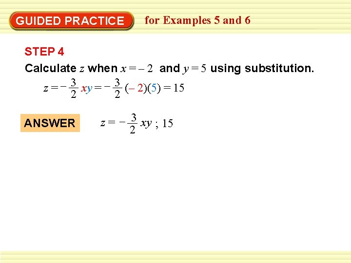 GUIDED PRACTICE for Examples 5 and 6 STEP 4 Calculate z when x =