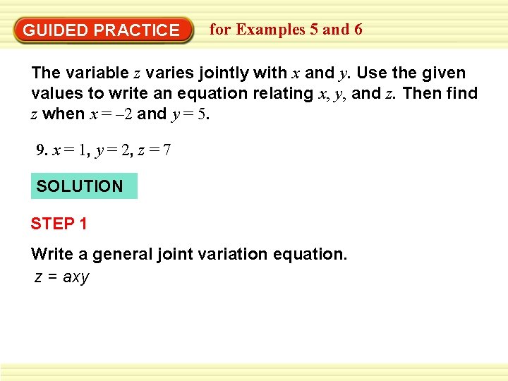 GUIDED PRACTICE for Examples 5 and 6 The variable z varies jointly with x