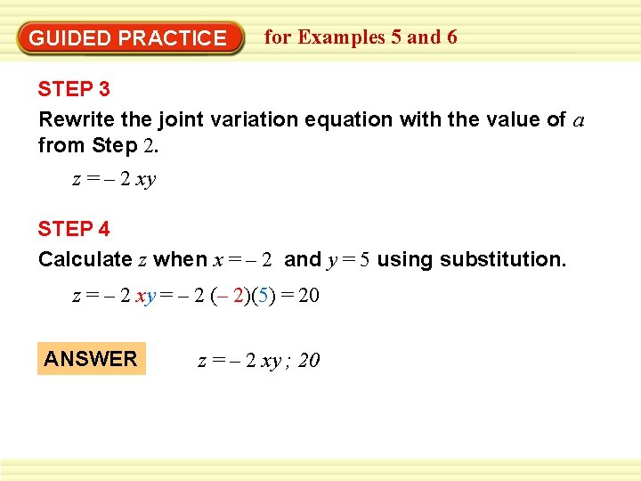 GUIDED PRACTICE for Examples 5 and 6 STEP 3 Rewrite the joint variation equation
