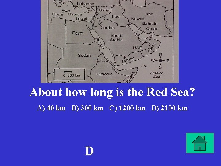 About how long is the Red Sea? A) 40 km B) 300 km C)