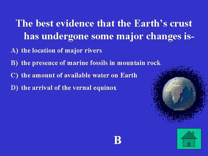 The best evidence that the Earth’s crust has undergone some major changes is. A)