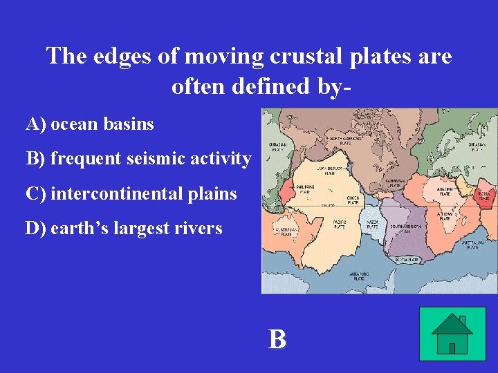 The edges of moving crustal plates are often defined by. A) ocean basins B)