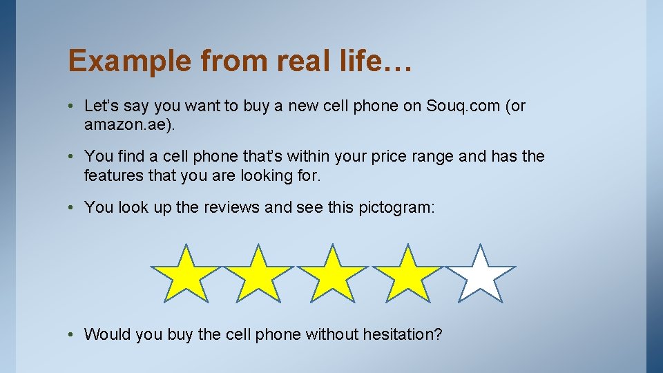 Example from real life… • Let’s say you want to buy a new cell