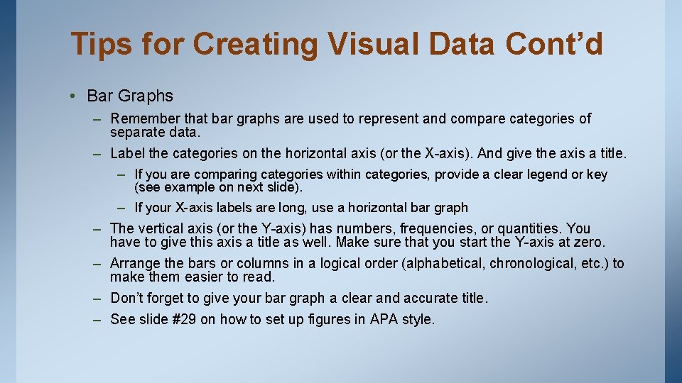 Tips for Creating Visual Data Cont’d • Bar Graphs – Remember that bar graphs