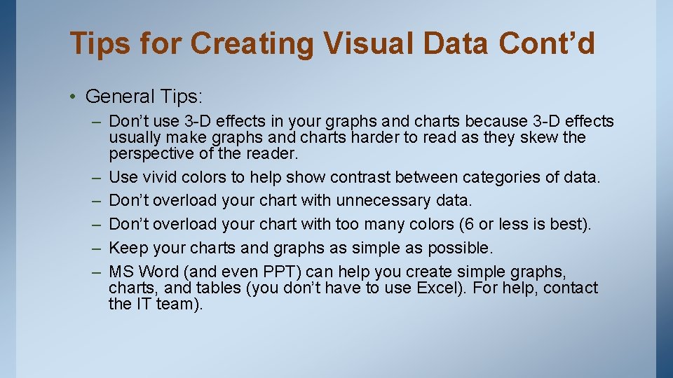 Tips for Creating Visual Data Cont’d • General Tips: – Don’t use 3 -D