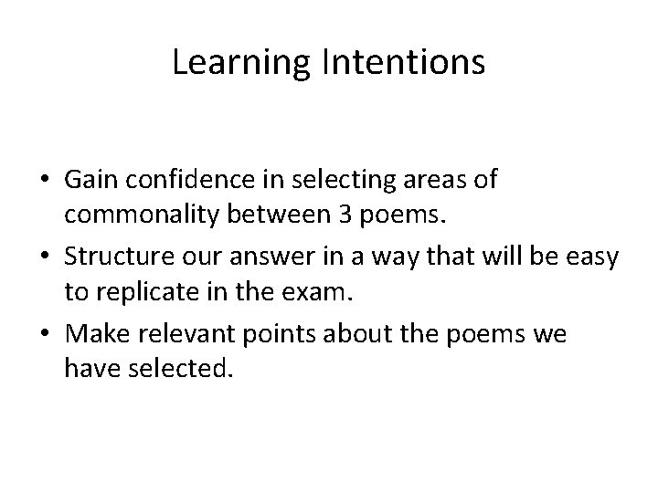 Learning Intentions • Gain confidence in selecting areas of commonality between 3 poems. •