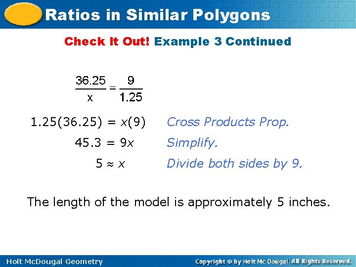 Ratios in Similar Polygons Check It Out! Example 3 Continued 1. 25(36. 25) =
