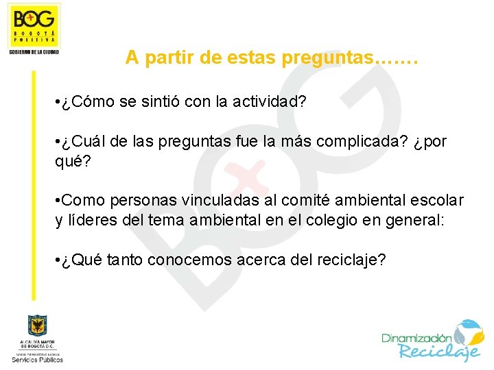 A partir de estas preguntas……. • ¿Cómo se sintió con la actividad? • ¿Cuál