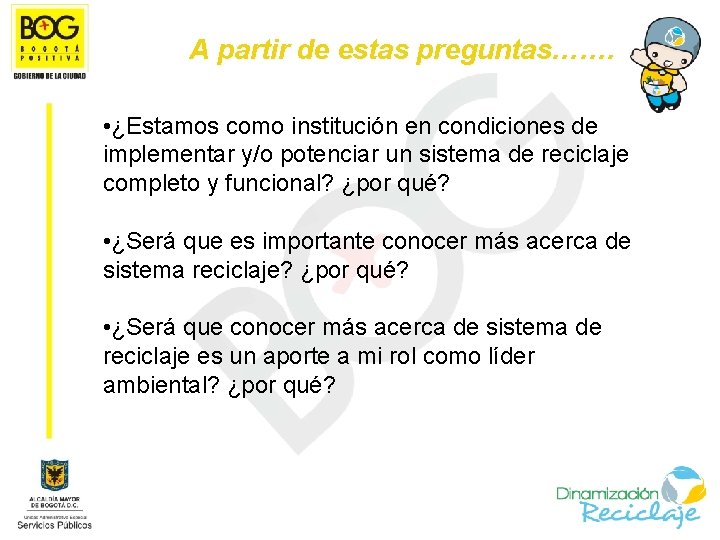 A partir de estas preguntas……. • ¿Estamos como institución en condiciones de implementar y/o