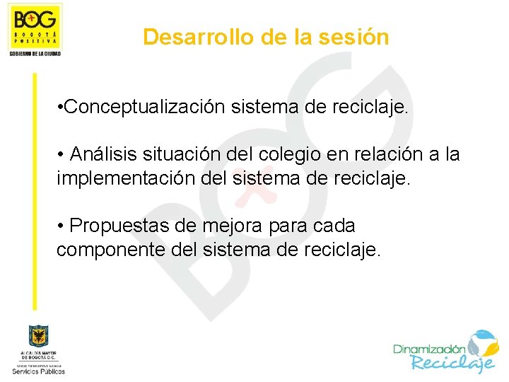 Desarrollo de la sesión • Conceptualización sistema de reciclaje. • Análisis situación del colegio