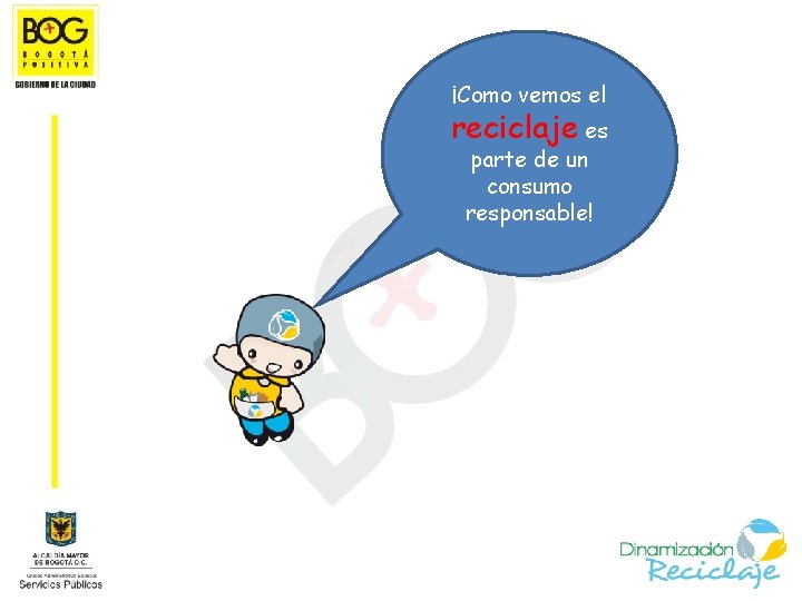 ¡Como vemos el reciclaje es parte de un consumo responsable! 